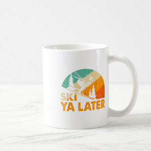 Mug Ski You Later Vacances d'Hiver Ski Ski Conducteur