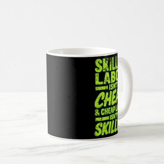 Mug Skilled Labor Isnt Cheap And Cheap Labor Isnt Skil (Devant droit)