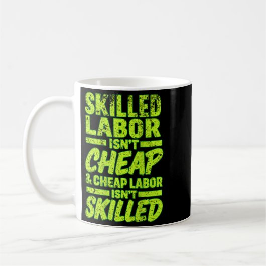 Mug Skilled Labor Isnt Cheap And Cheap Labor Isnt Skil (Gauche)