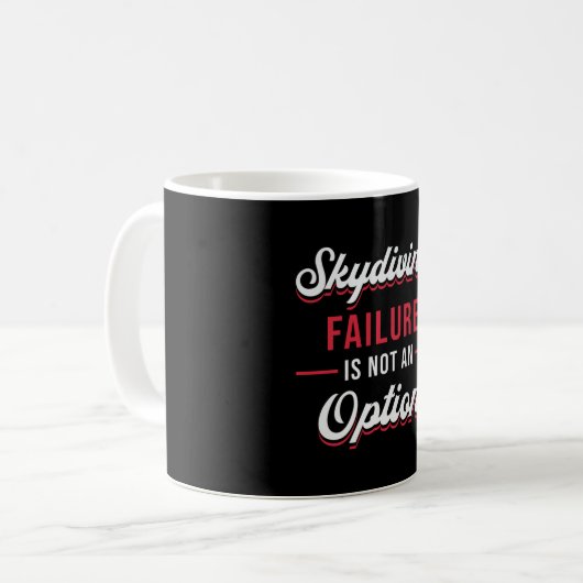 Mug Skydiving Failure Is Not An Option Funny (Devant gauche)