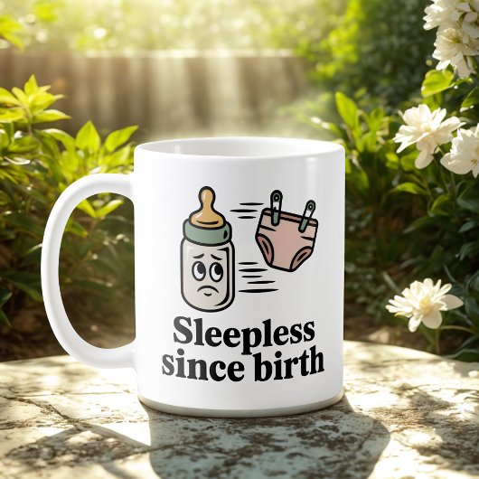 Mug Sleepless Since Birth | Baby Life Humor