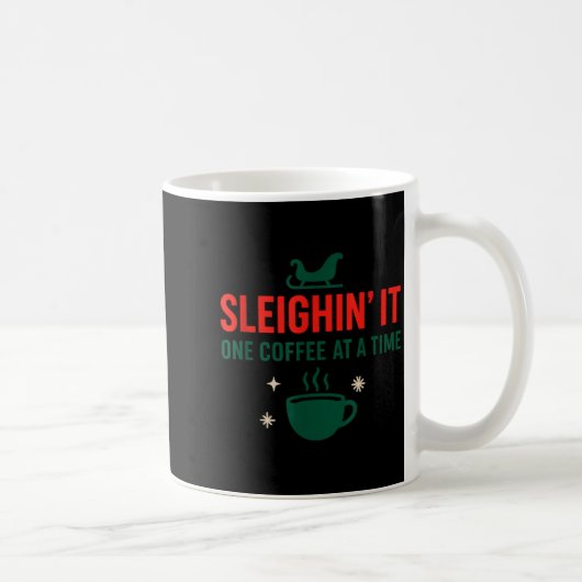 Mug Sleighin' It One Coffee At A Time _ Funny Christma (Droite)