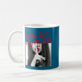 Mug Slogan Figure Graphic If You Don't Pay My Bills Wo (Gauche)