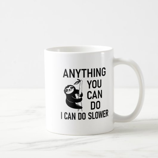 Mug Sloth Anything You Can Do I Can Do Slower, Funny,  (Droite)