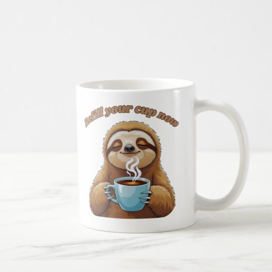 Mug Sloth - Remplissez Votre Coupe Maintenant (Droite)