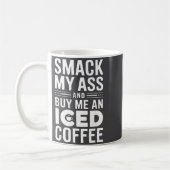 Mug Smack My And Buy Me An Iced Coffee  (Gauche)