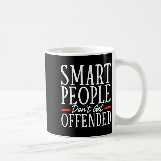 Mug Smart People Don't Get Offended  (Droite)