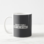 Mug Smart People Don't Get Offended Sarcastic Saying  (Gauche)