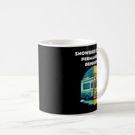Mug Snowbird Status Permanently Defrosted Rv Camng Ret (Devant droit)