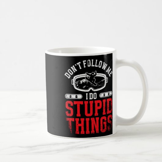 Mug Snowboard Snowboard Ne me suivez pas Je fais Stupi (Droite)