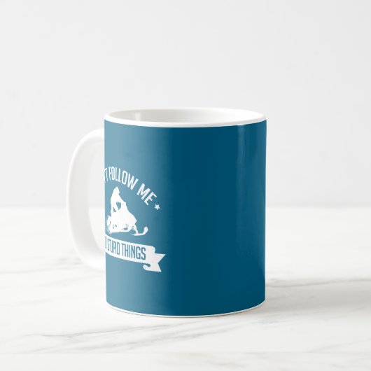 Mug Snowmobile Don't Follow Me I Do Stud Things - Sled (Devant gauche)