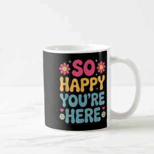 Mug So Happy You’re Here Super Retro Sitivity Women T