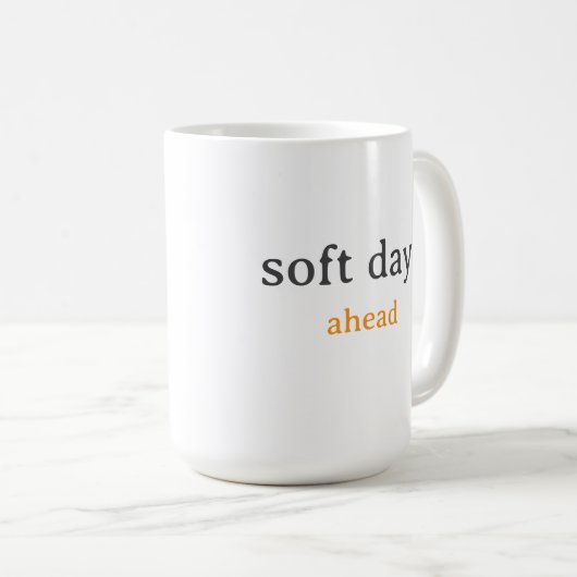 Mug Soft Days Ahead – Minimal Lowercase Typography wit (Devant droit)