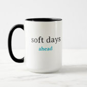 Mug Soft Days Ahead – Minimal Lowercase Typography wit (Gauche)