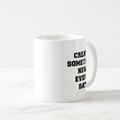 Mug Soing New Every Day Artist Gift  (Devant droit)