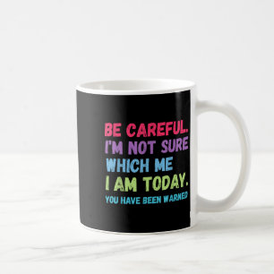 Mug Sois Attention Je Ne Suis Pas Sûr De Qui Je Vous A