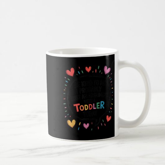 Mug Sois Gentil Avec Moi, J'Ai Probablement Perdu Un A (Droite)