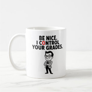 Mug Sois gentil. Je contrôle tes notes Prof sympa et d