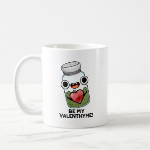 Mug Sois Mon Valen-thyme Funny Valentine Pun
