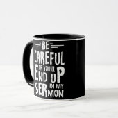 Mug Sois Prudent Ou Tu Finiras Dans Mon Sermon Ministr (Devant gauche)
