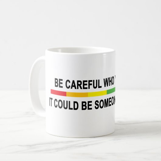 Mug Sois Prudent Qui Tu Détestes (Devant gauche)