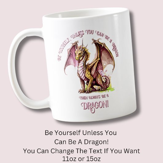 Mug Sois Toi-Même À Moins De Pouvoir Être Un Dragon !
