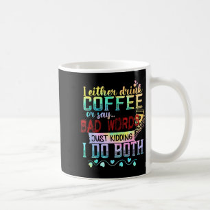 Mug Soit je bois du café, soit je dis des gros mots, j