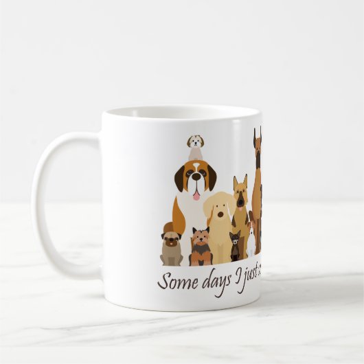 Mug Some Days I just Wanna Play with my Dog Fun Quote (Gauche)