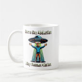 Mug Some Say Abduction I Saw Rescue Funny Ufo  (Gauche)