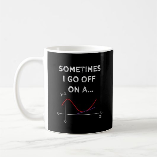 Mug Sometimes I Go Off On A Tangent, Funny Math (Gauche)