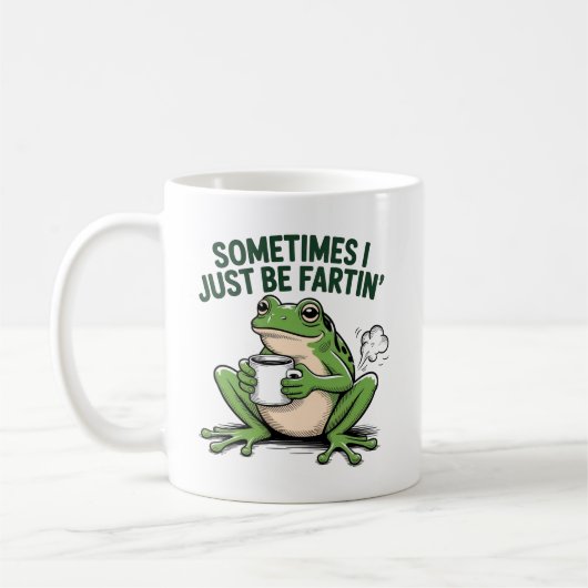 Mug Sometimes I Just Be Fartin (Gauche)