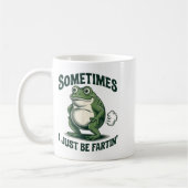 Mug Sometimes I Just Be Fartin' Frog Funny Fart  (Gauche)