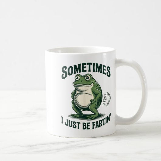 Mug Sometimes I Just Be Fartin' Frog Funny Fart  (Droite)
