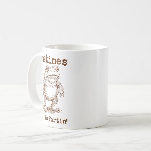 Mug Sometimes I Just Be Fartin’ Frog Funny Rude Silly  (Devant gauche)
