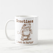 Mug Sometimes I Just Be Fartin’ Frog Funny Rude Silly  (Gauche)