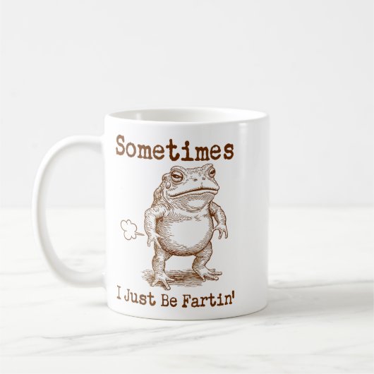 Mug Sometimes I Just Be Fartin’ Frog Funny Rude Silly  (Gauche)