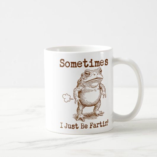 Mug Sometimes I Just Be Fartin’ Frog Funny Rude Silly  (Droite)