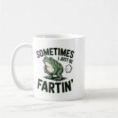 Mug Sometimes I Just Be Fartin' Frog Humor Funny Fart  (Gauche)
