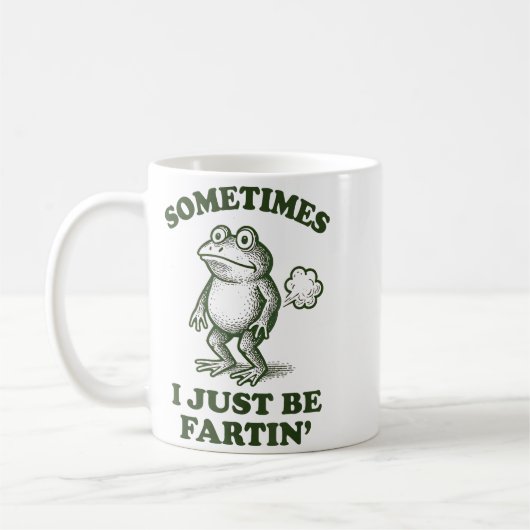 Mug Sometimes I Just Be Fartin' Frog Humor Funny Fart (Gauche)