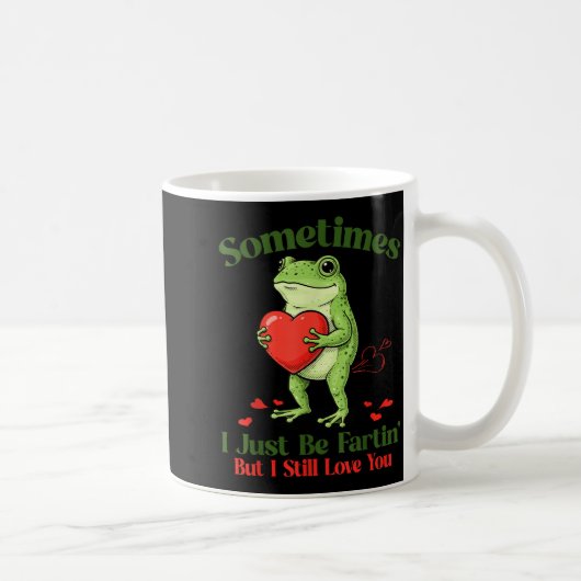Mug Sometimes I Just Be Fartin' Frog Meme Funny Valent (Droite)