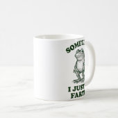 Mug Sometimes I Just Be Fartin' Funny Frog  (Devant droit)