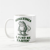 Mug Sometimes I Just Be Fartin' Funny Frog  (Gauche)