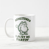 Mug Sometimes I Just Be Fartin' Funny Frog  (Gauche)