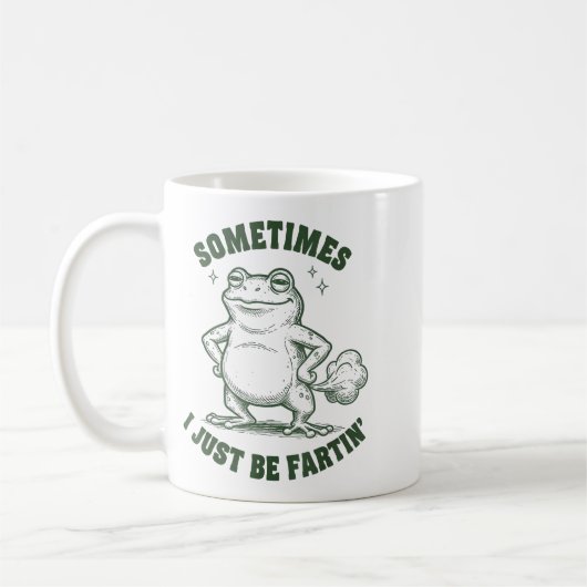 Mug Sometimes I Just Be Farting Frog Humor Funny Fart  (Gauche)