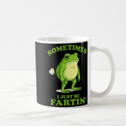 Mug Sometimes I Just Be Farting Funny Frog (Droite)