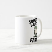 Mug Sometimes I Just Be Farting Funny Frog Meme Animal (Devant droit)