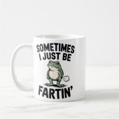 Mug Sometimes I Just Be Farting Funny Frog Meme Animal (Gauche)