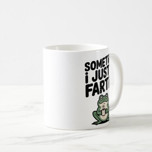 Mug Sometimes I Just Be Farting Funny Meme Silly Frog  (Devant droit)