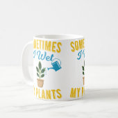 Mug Sometimes I Wet My Plants Funny Gardening Tshirt (Devant gauche)