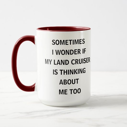 Mug Sometimes I Wonder If My Land Cruiser Is Thinking  (Gauche)
